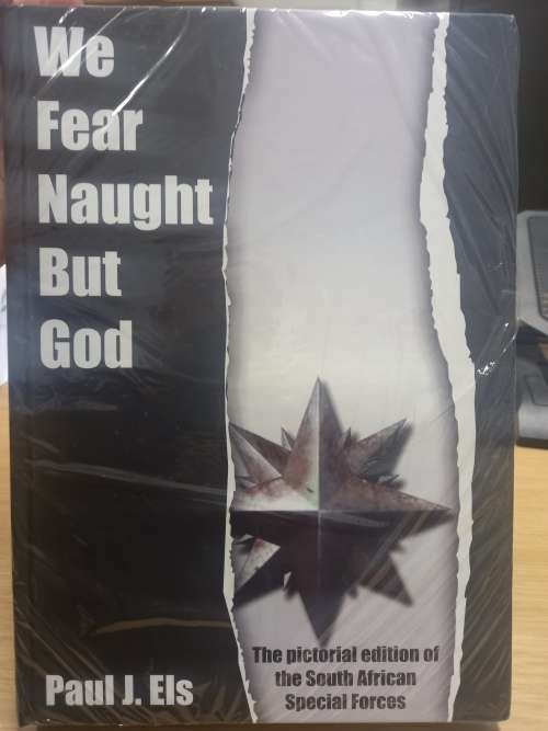 We Fear Naught But God - the pictorial edition of the South African Special Forces - Paul J Els