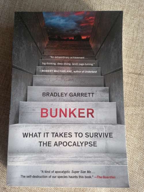Bunker: Building for the End Times - Bradley Garrett