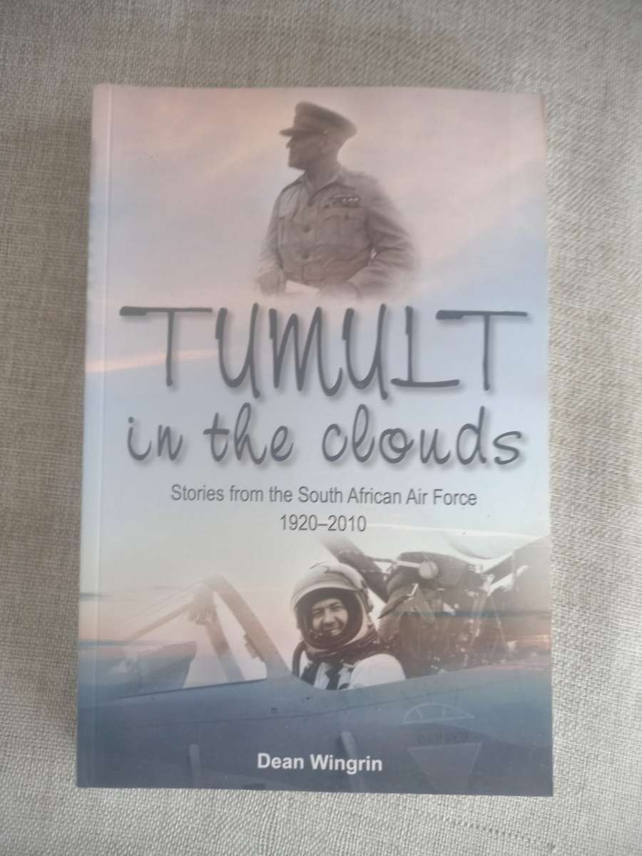 TUMULT IN THE CLOUDS - STORIES FROM THE SOUTH AFRICAN AIR FORCE, 19202010 - Dean Wingrin