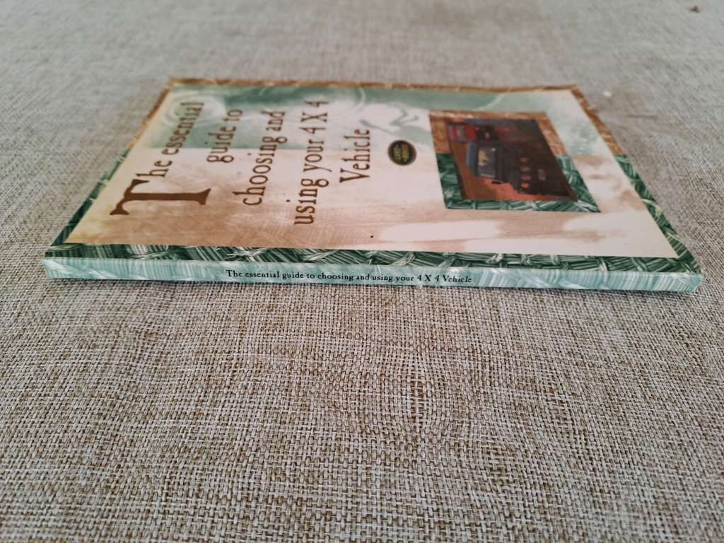 The Essentail Guide to Choosing and Using your 4 x 4 Vehicle