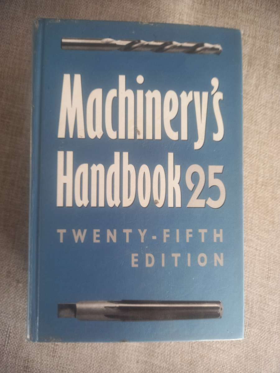 Machinery`s Handbook 25 : A Reference Book for the Mechanical Engineer, Designer, Manufacturing Engi