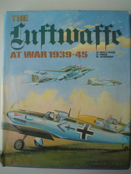 The Luftwaffe at war 1939-45  - Galland & Ries & Ahnert