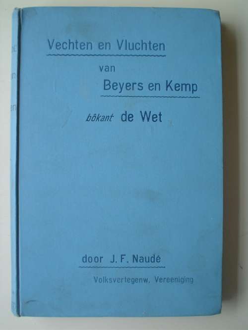 Vechten en Vluchten van Beyers en Kemp bokant De Wet  - Naude
