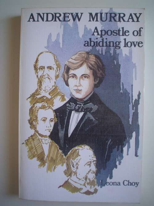 Andrew Murray Apostle of abiding love - Choy