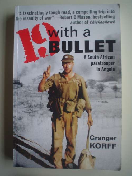 SIGNED: 19 With A Bullet: A South African Paratrooper In Angola - Granger Korff