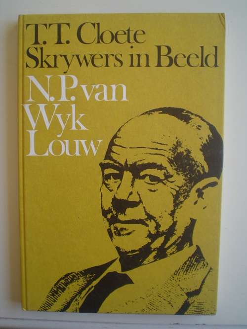 Skrywers in beeld : N.P. van Wyk Louw - T.T. Cloete