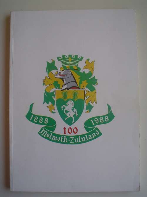 MELMOTH-ZULULAND, 100, 1888-1988 (Natal kontreigeskiedenis/Natal country history )