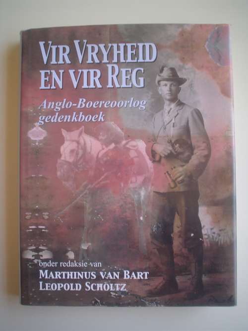 Vir vryheid en vir reg: Anglo-Boereoorlog gedenkboek - Marthinus van Bart, Leopold Scholtz