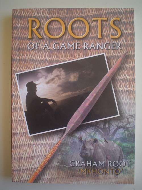 SIGNED: Roots, Of  a Game Ranger - Graham Root 'Mkhonto'