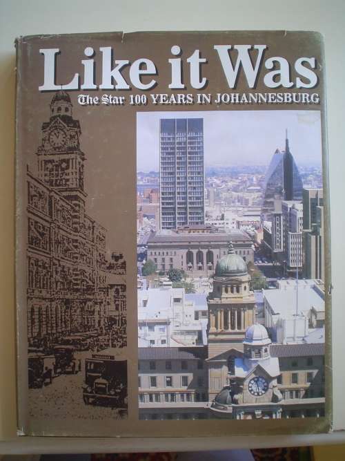 Like it Was - The Star 100 Years in Johannesburg