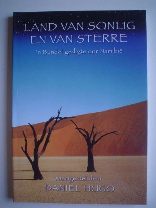 Land van sonlig en sterre: `n Bunder gedigte oor Namibie - Daniel Hugo