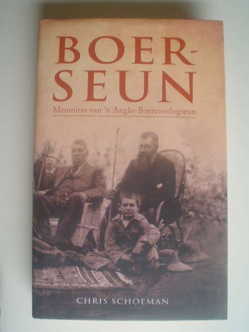 BOERSEUN. Memoires van 'n Anglo-Boereoorlogseun. Chris Schoeman