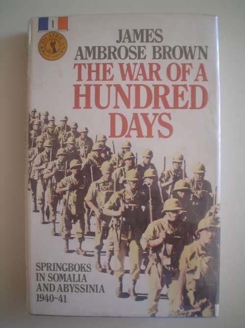 SIGNED: The War of a Hundred Days : Springboks in Somalia and Abyssinia 1940-41