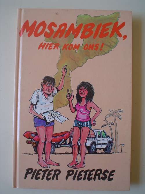 MOSAMBIEK, HIER KOM ONS! deur Pieter Pieterse Eerste uitgawe 1995