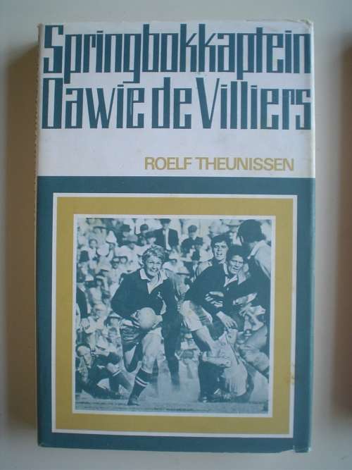 SPRINGBOKKAPTEIN, DAWIE DE VILLIERS - ROELF THEUNISSEN (1 STE DRUK 1972)