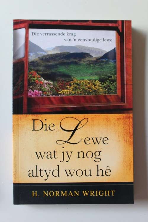 Die lewe wat jy nog altyd wou he - Norman Wright