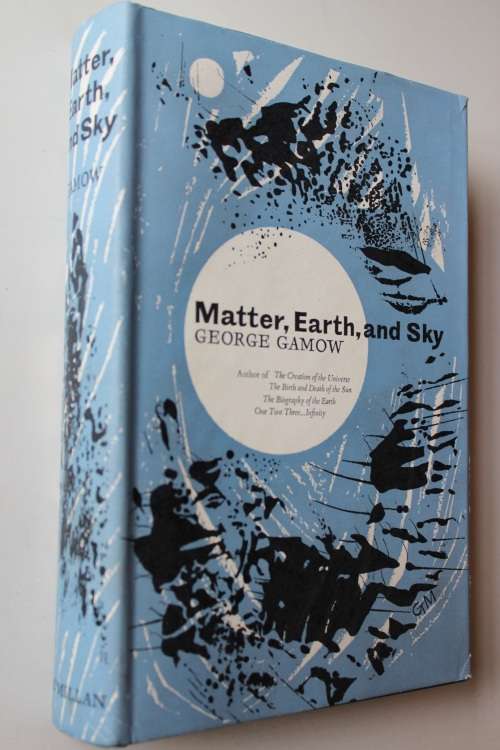 Matter, Earth and Sky - Gamow