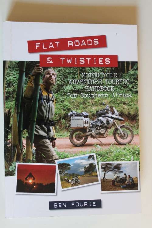 Flat Roads & Twisties; Motorcycle Adventure Touring Handbook for Southern Africa