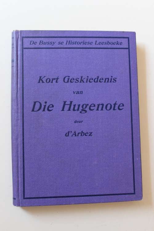 Kort geskiedenis van Die Hugenote -   D'Arbez.