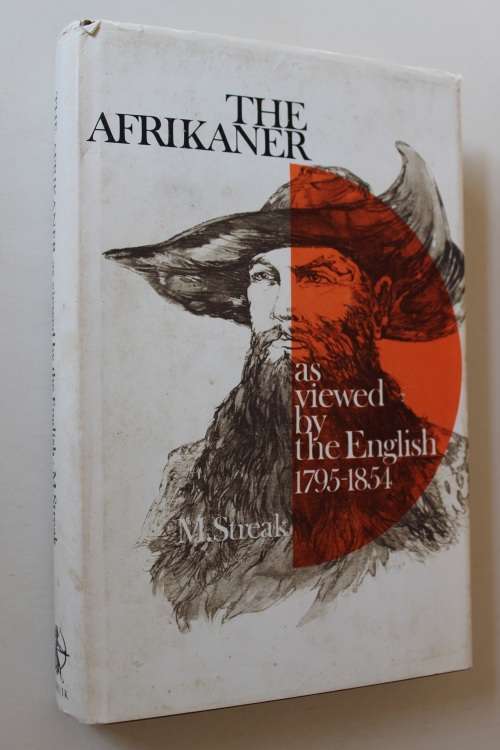 The Afrikaner as viewed by the English 1795-1854 - M Streak (1st Ed.)