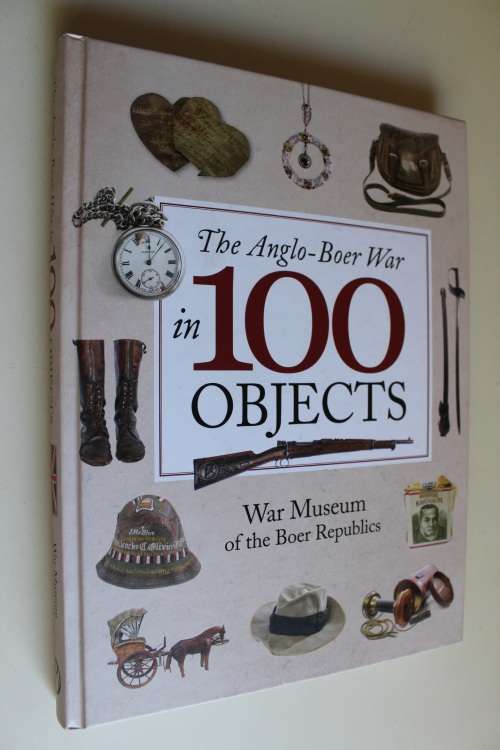 The Anglo-Boer War in 100 Objects - War Museum of the Boer Republics