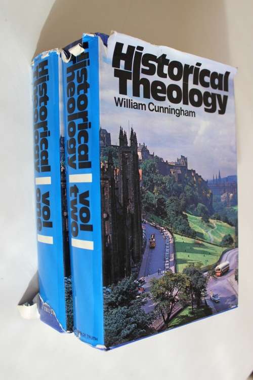 Historical Theology - Cunningham  - 2 volumes