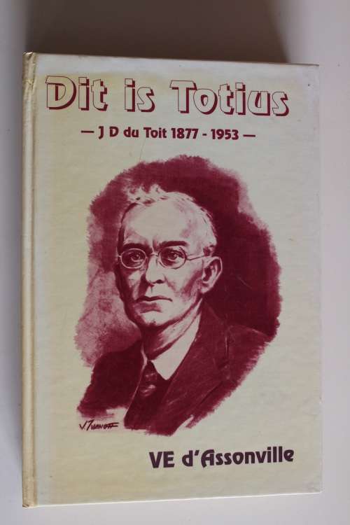 Dit is  TOTIUS - J D DU TOIT 1877-1953 - d'ASSONVILLE