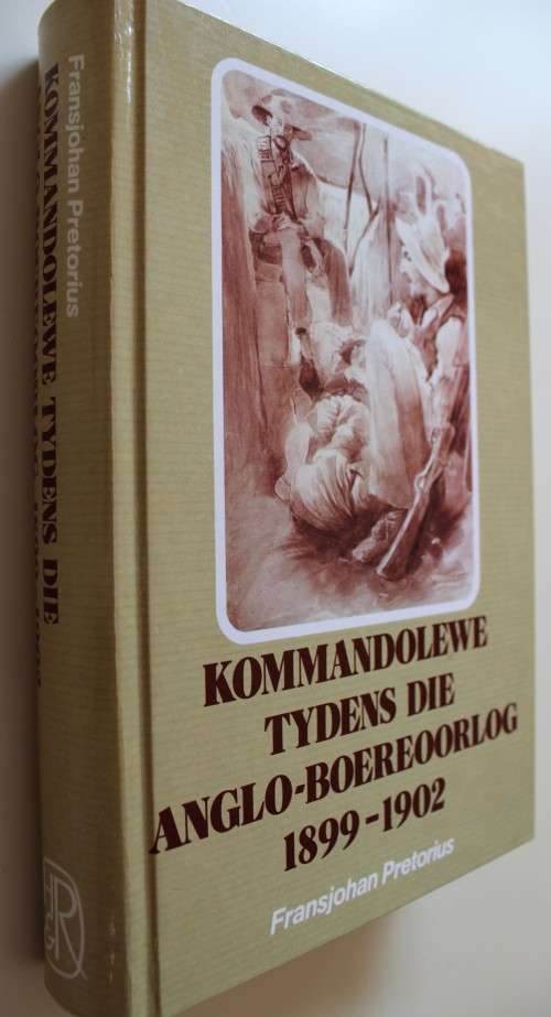 Kommandolewe tydens die Anglo-Boereoorlog 1899-1902 - Fransjohan Pretorius
