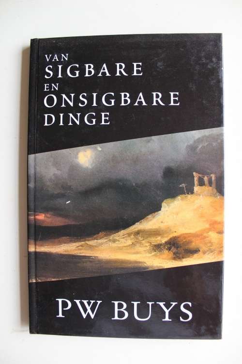 Van sigbare en onsigbare dinge - P W Buys