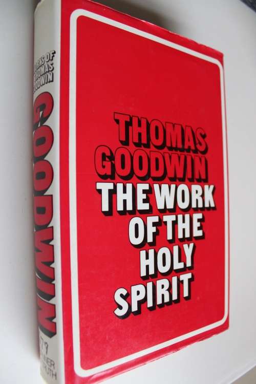 The Work of the Holy Spirit in our Salvation - Thomas Goodwin