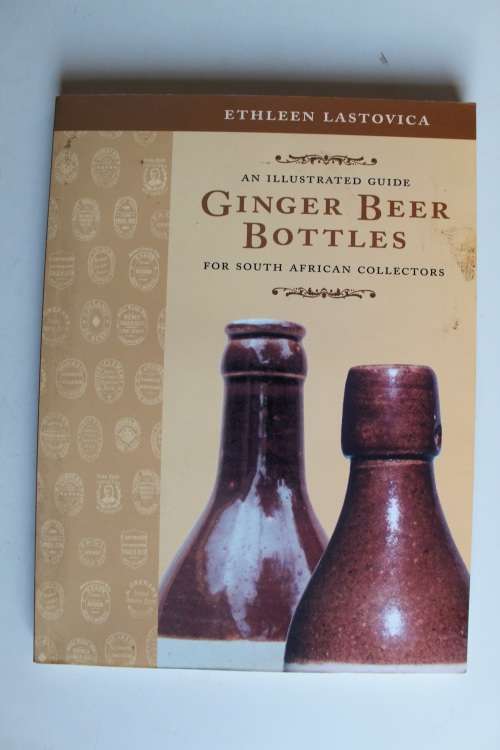 An SIGNED: illustrated guide to Ginger Beer Bottles for South African Collectors - Lastovica