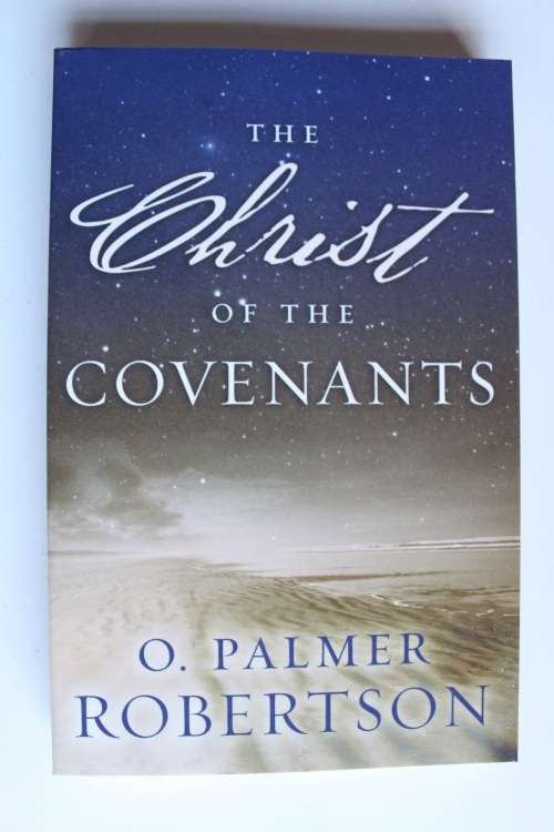 The Christ of the Covenants - Robertson