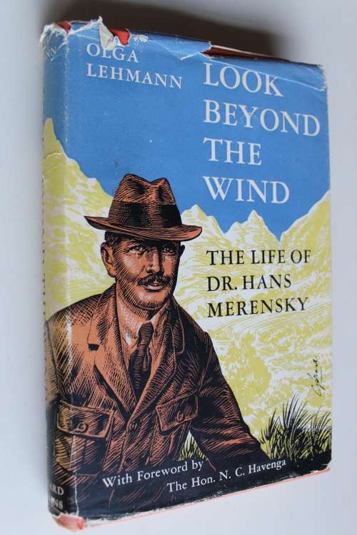Look Beyond The Wind: The Life Of Dr Hans Merensky by O. Lehmann