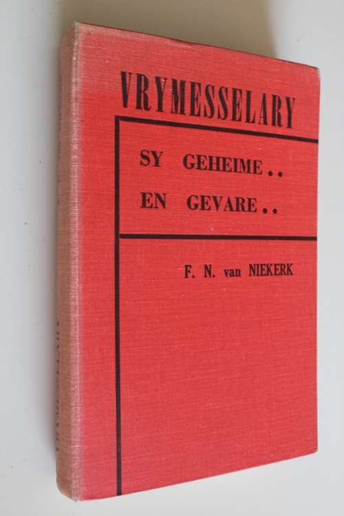 Die Vrymesselary - Sy Geheime en Gevare - F.N. van Niekerk