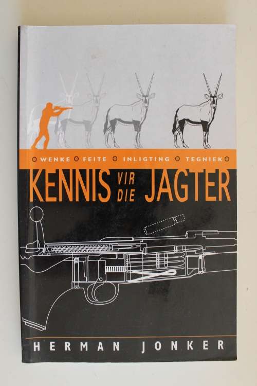 JONKER, Herman - Kennis vir die Jagter : Feite, wenke, inligting en tegniek