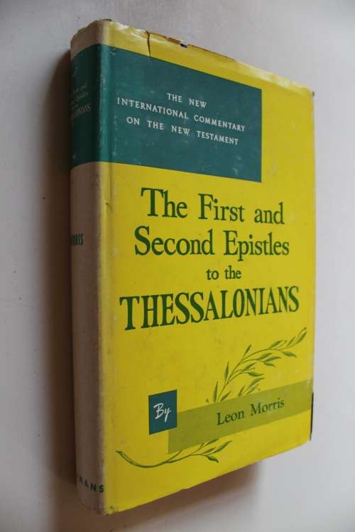 First & second Epistles to the Thessalonians - leon Morris