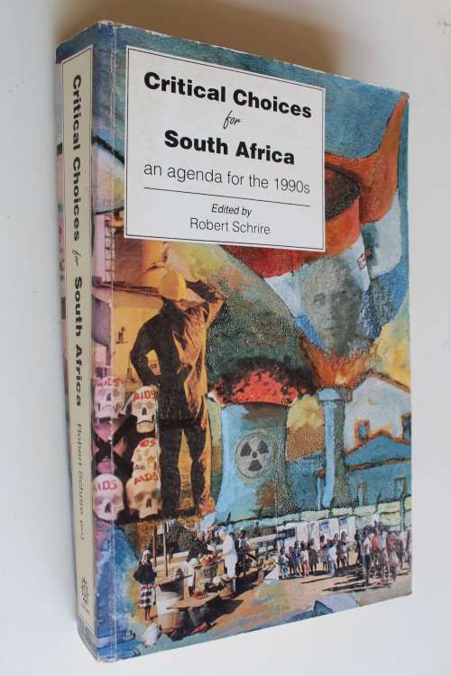 Critical Choices for South Africa: An Agenda for the 1990s - Schrire