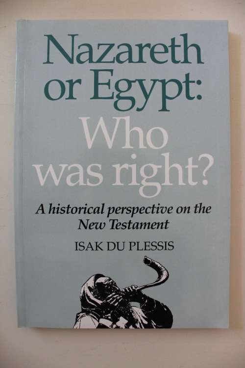Nazareth of Egypt Who was Right - Isak du Plessis