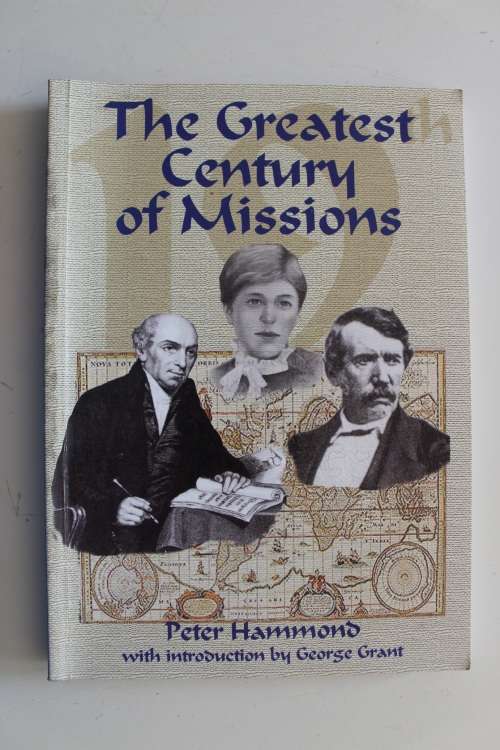 The greatest century of missions - Peter Hammond