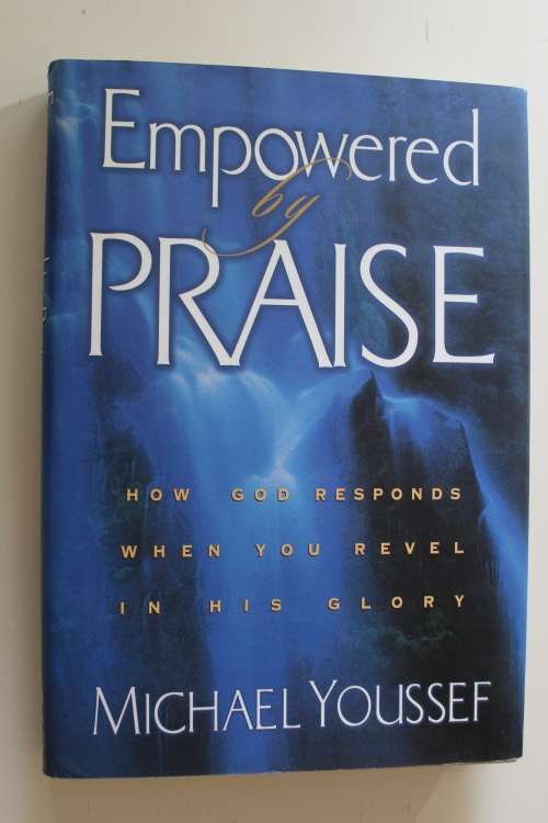 Empowered By Praise: How God Responds When You Revel In His Glory - Youssef