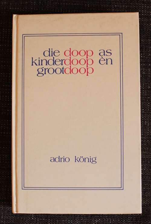 Die doop as kinderdoop en grootdoop - Konig