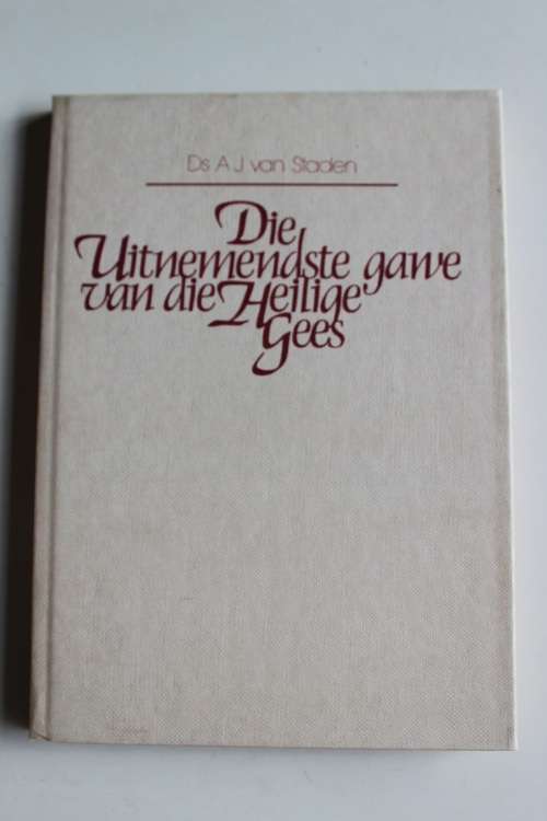 Die Uitnemendste gawe van die Heilige Gees - Van Staden