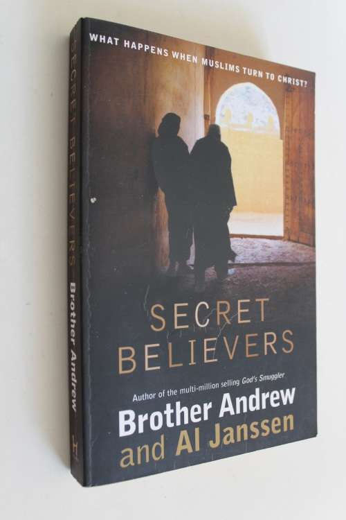 Secret Believers: What Happens When Muslims Believe in Christ