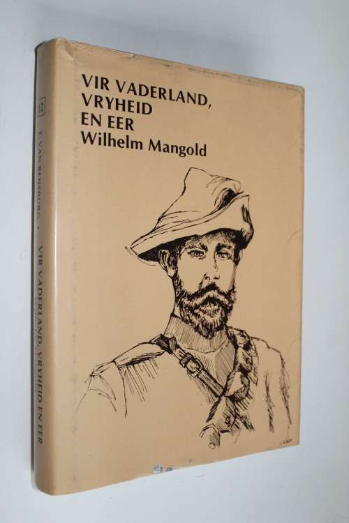 VIR VADERLAND, VRYHEID EN EER -  WILLEM MANGOLD  - Anglo-Boereoorlog