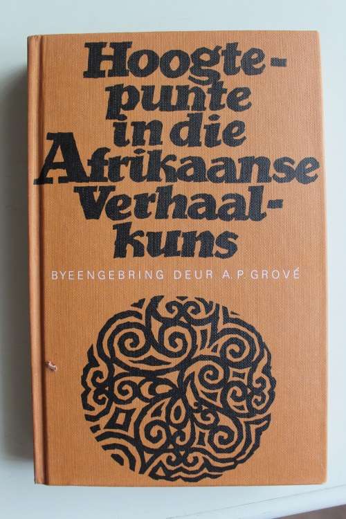 Hoogtepunte in die Afrikaanse Verhaalkuns - A.P. Grove
