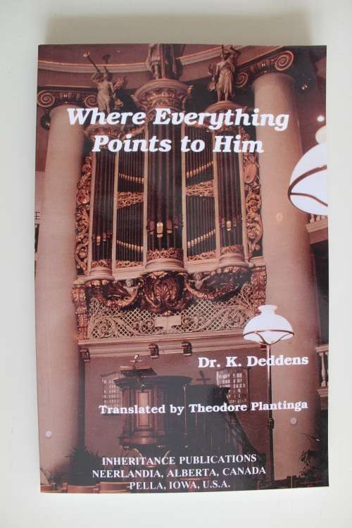 Where everything points to Him -   K Deddens