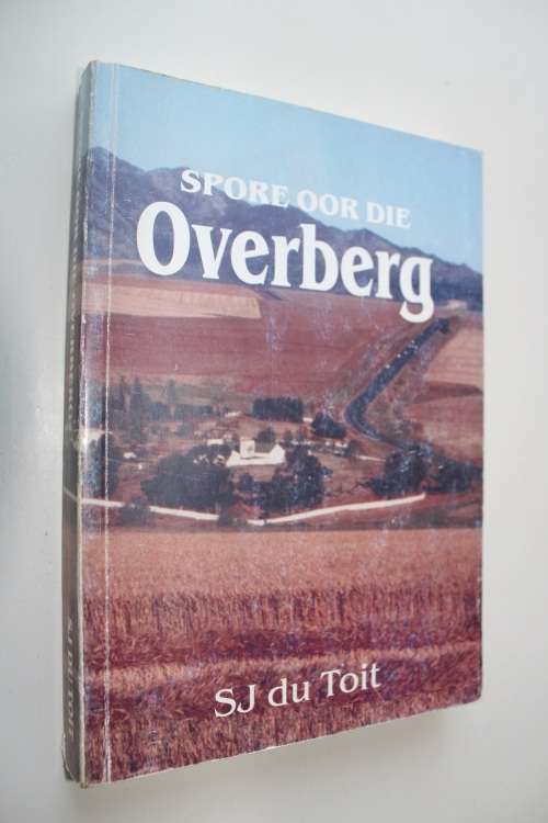Spore Oor Die Overberg: Geskiedkundige anekdotes uit die Overberg - S.J. du Toit