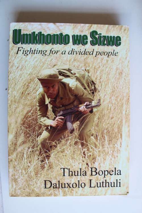 Umkhonto We Sizwe: Fighting For A Divided Nation - Thula Bopela & Daluxolo Luthuli