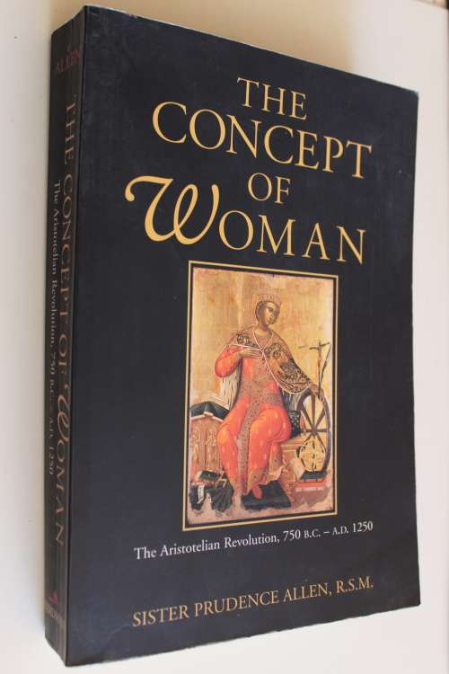 The Concept of Woman, Volume 1: The Aristotelian Revolution, 750 B.C. - A. D. 1250  - Prudence Allen