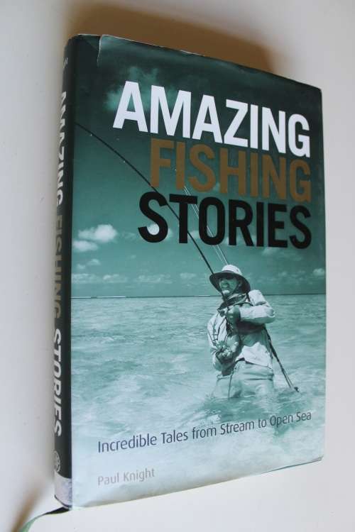 Amazing fishing stories - Paul Knight